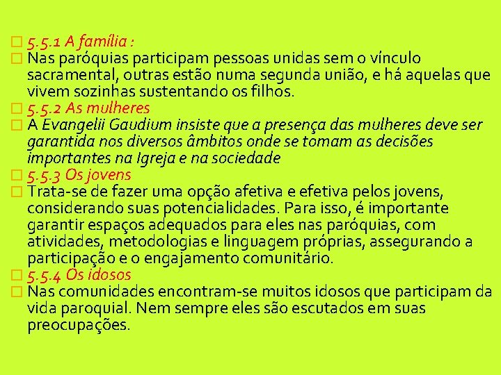 � 5. 5. 1 A família : � Nas paróquias participam pessoas unidas sem