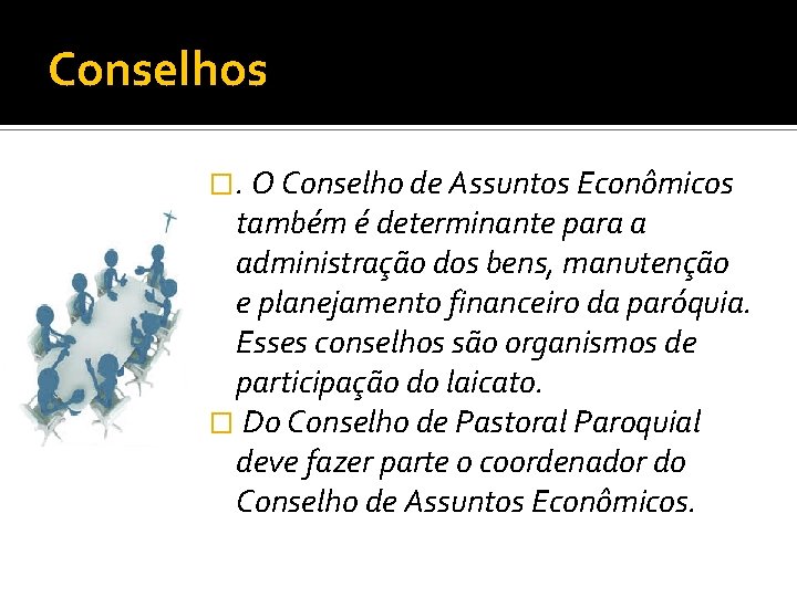 Conselhos �. O Conselho de Assuntos Econômicos também é determinante para a administração dos