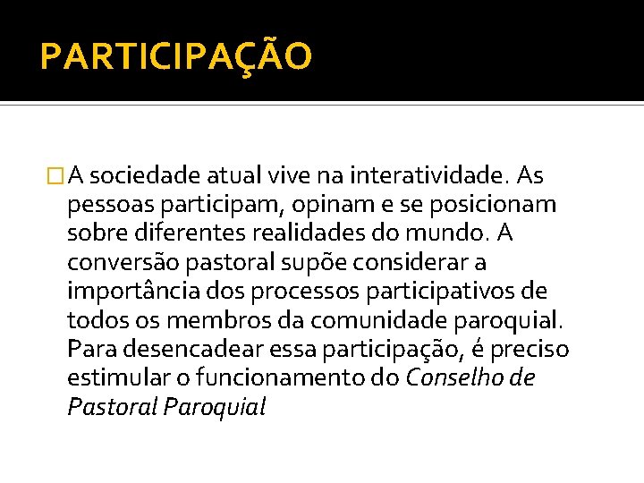 PARTICIPAÇÃO �A sociedade atual vive na interatividade. As pessoas participam, opinam e se posicionam