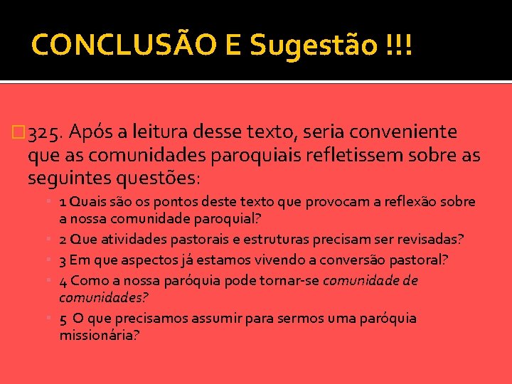 CONCLUSÃO E Sugestão !!! � 325. Após a leitura desse texto, seria conveniente que