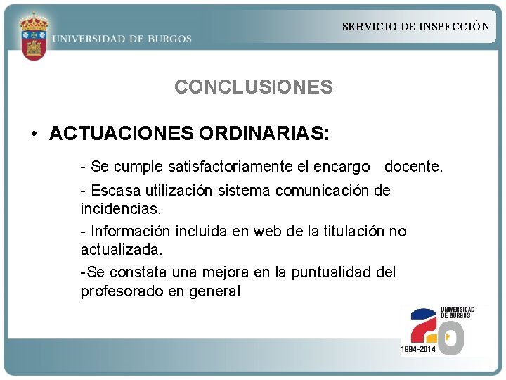 SERVICIO DE INSPECCIÓN CONCLUSIONES • ACTUACIONES ORDINARIAS: - Se cumple satisfactoriamente el encargo docente.