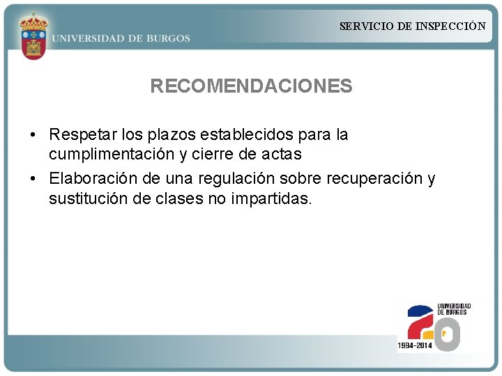 SERVICIO DE INSPECCIÓN RECOMENDACIONES • Respetar los plazos establecidos para la cumplimentación y cierre