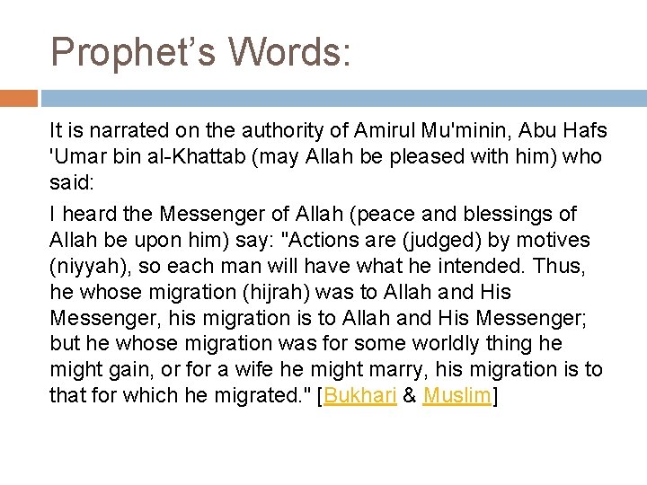 Prophet’s Words: It is narrated on the authority of Amirul Mu'minin, Abu Hafs 'Umar
