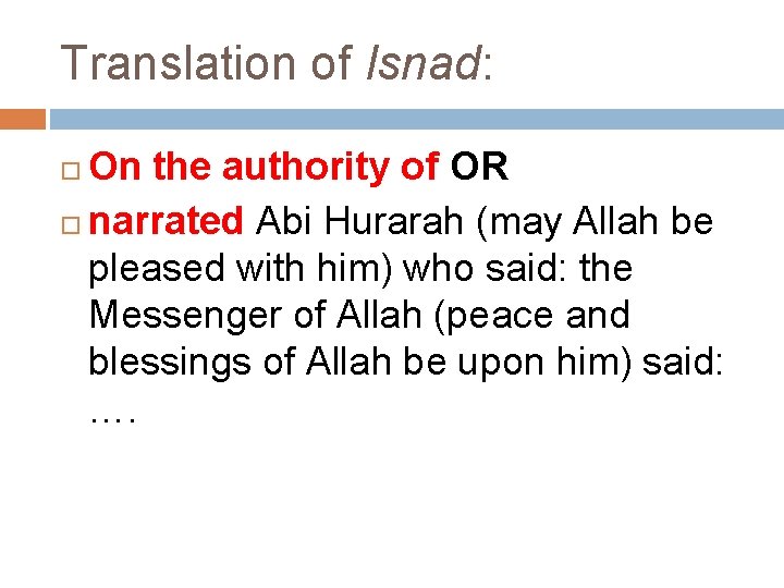 Translation of Isnad: On the authority of OR narrated Abi Hurarah (may Allah be