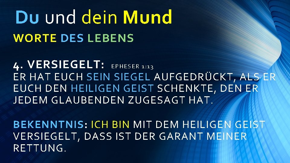 Du und dein Mund WORTE DES LEBENS 4. VERSIEGELT: EPHESER 1: 13 ER HAT