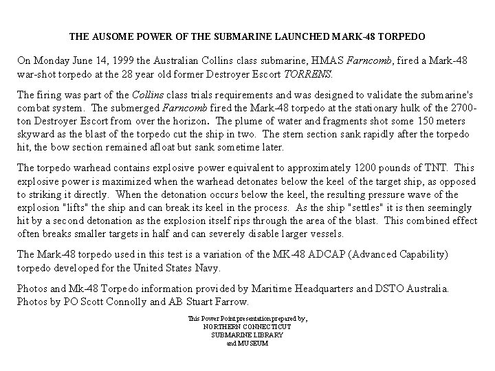 THE AUSOME POWER OF THE SUBMARINE LAUNCHED MARK-48 TORPEDO On Monday June 14, 1999