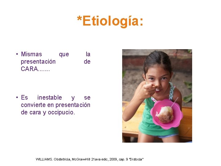 *Etiología: • Mismas que presentación CARA. . . . la de • Es inestable *Etiología: • Mismas que presentación CARA. . . . la de • Es inestable