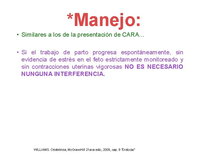 *Manejo: • Similares a los de la presentación de CARA. . . • Si *Manejo: • Similares a los de la presentación de CARA. . . • Si