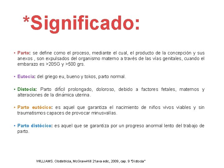 *Significado: • Parto: se define como el proceso, mediante el cual, el producto de *Significado: • Parto: se define como el proceso, mediante el cual, el producto de