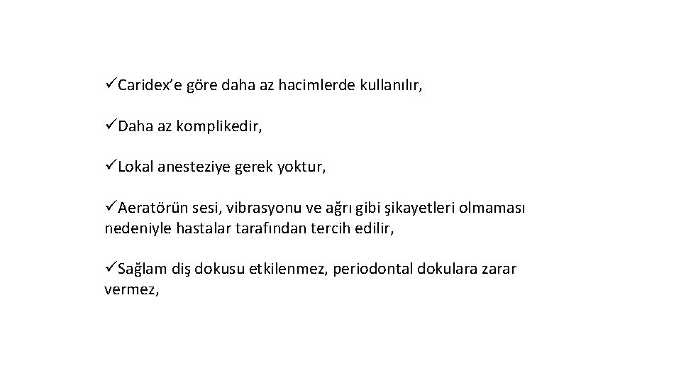 Carisolv’un Avantajları üCaridex’e göre daha az hacimlerde kullanılır, üDaha az komplikedir, üLokal anesteziye gerek