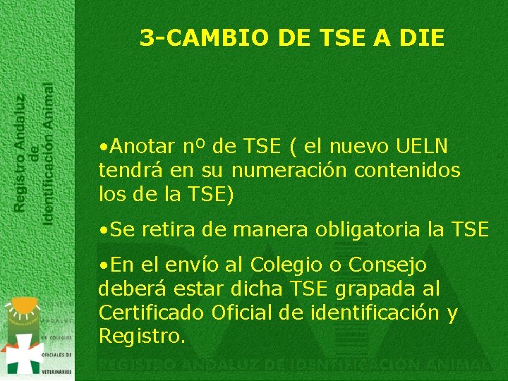 3 -CAMBIO DE TSE A DIE • Anotar nº de TSE ( el nuevo