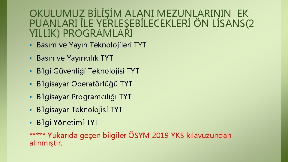 OKULUMUZ BİLİŞİM ALANI MEZUNLARININ EK PUANLARI İLE YERLEŞEBİLECEKLERİ ÖN LİSANS(2 YILLIK) PROGRAMLARI • Basım OKULUMUZ BİLİŞİM ALANI MEZUNLARININ EK PUANLARI İLE YERLEŞEBİLECEKLERİ ÖN LİSANS(2 YILLIK) PROGRAMLARI • Basım
