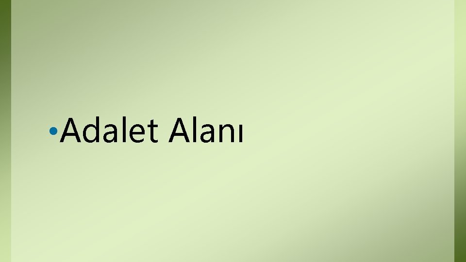 • Adalet Alanı • Adalet Alanı