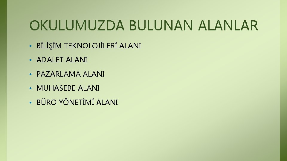 OKULUMUZDA BULUNAN ALANLAR • BİLİŞİM TEKNOLOJİLERİ ALANI • ADALET ALANI • PAZARLAMA ALANI • OKULUMUZDA BULUNAN ALANLAR • BİLİŞİM TEKNOLOJİLERİ ALANI • ADALET ALANI • PAZARLAMA ALANI •