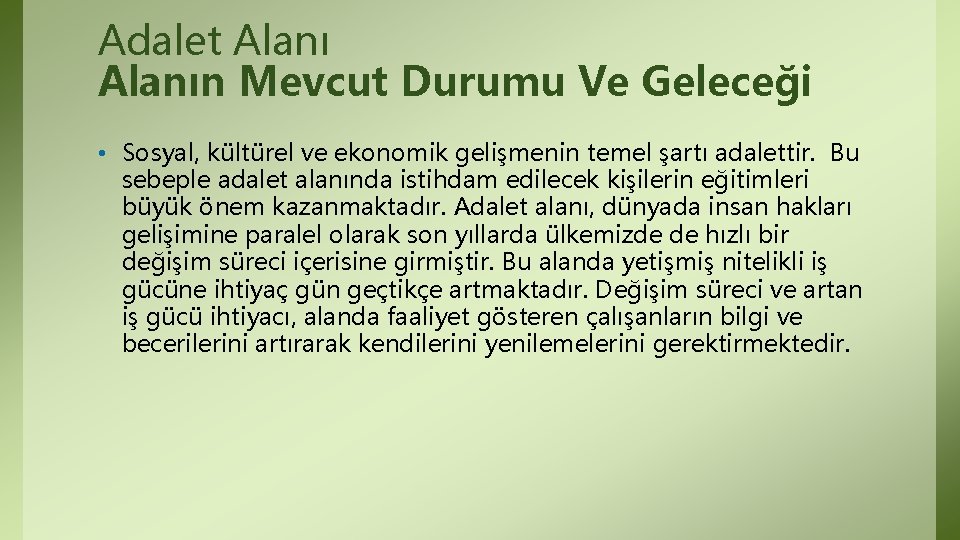 Adalet Alanın Mevcut Durumu Ve Geleceği • Sosyal, kültürel ve ekonomik gelişmenin temel şartı Adalet Alanın Mevcut Durumu Ve Geleceği • Sosyal, kültürel ve ekonomik gelişmenin temel şartı