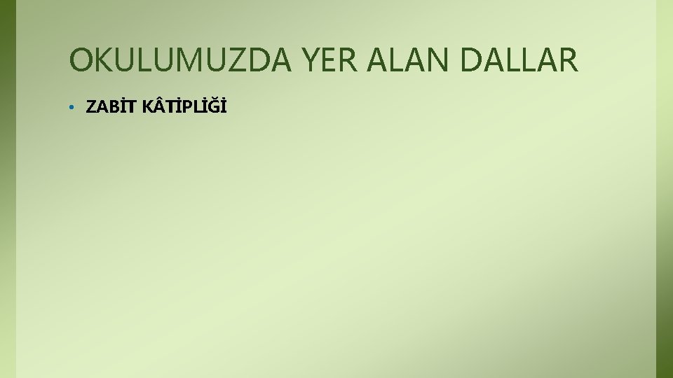 OKULUMUZDA YER ALAN DALLAR • ZABİT K TİPLİĞİ OKULUMUZDA YER ALAN DALLAR • ZABİT K TİPLİĞİ