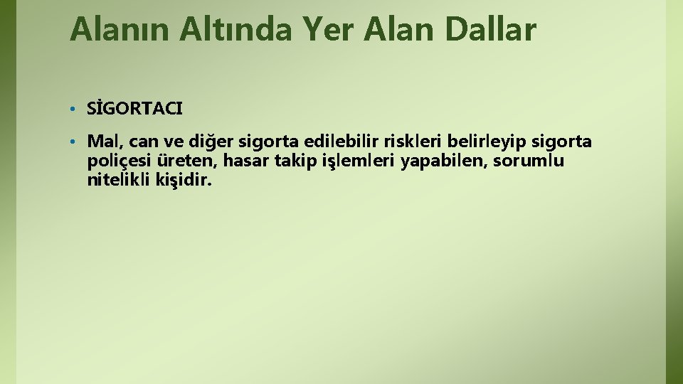 Alanın Altında Yer Alan Dallar • SİGORTACI • Mal, can ve diğer sigorta edilebilir Alanın Altında Yer Alan Dallar • SİGORTACI • Mal, can ve diğer sigorta edilebilir
