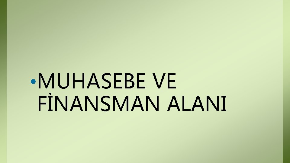 • MUHASEBE VE FİNANSMAN ALANI • MUHASEBE VE FİNANSMAN ALANI