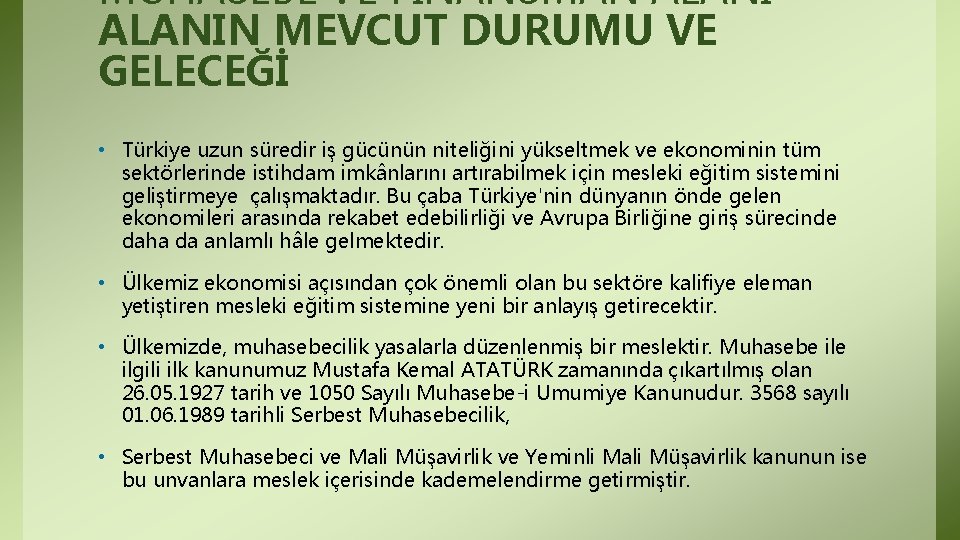 MUHASEBE VE FİNANSMAN ALANIN MEVCUT DURUMU VE GELECEĞİ • Türkiye uzun süredir iş gücünün MUHASEBE VE FİNANSMAN ALANIN MEVCUT DURUMU VE GELECEĞİ • Türkiye uzun süredir iş gücünün