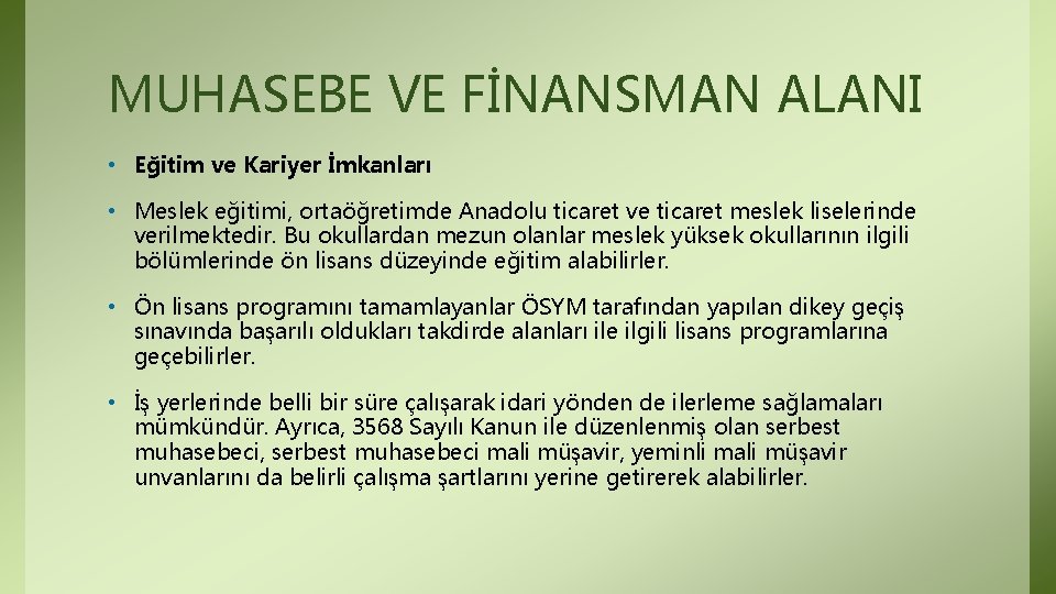 MUHASEBE VE FİNANSMAN ALANI • Eğitim ve Kariyer İmkanları • Meslek eğitimi, ortaöğretimde Anadolu MUHASEBE VE FİNANSMAN ALANI • Eğitim ve Kariyer İmkanları • Meslek eğitimi, ortaöğretimde Anadolu