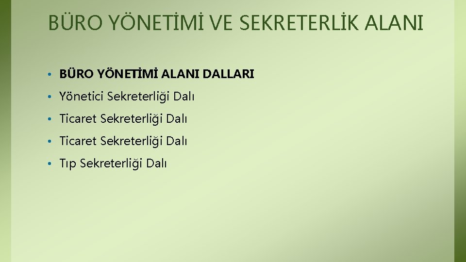 BÜRO YÖNETİMİ VE SEKRETERLİK ALANI • BÜRO YÖNETİMİ ALANI DALLARI • Yönetici Sekreterliği Dalı BÜRO YÖNETİMİ VE SEKRETERLİK ALANI • BÜRO YÖNETİMİ ALANI DALLARI • Yönetici Sekreterliği Dalı