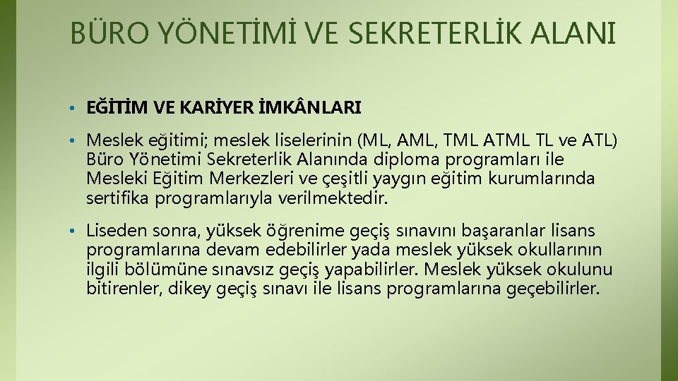 BÜRO YÖNETİMİ VE SEKRETERLİK ALANI • EĞİTİM VE KARİYER İMK NLARI • Meslek eğitimi; BÜRO YÖNETİMİ VE SEKRETERLİK ALANI • EĞİTİM VE KARİYER İMK NLARI • Meslek eğitimi;
