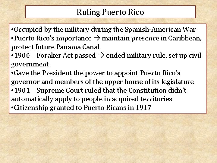 Ruling Puerto Rico • Occupied by the military during the Spanish-American War • Puerto