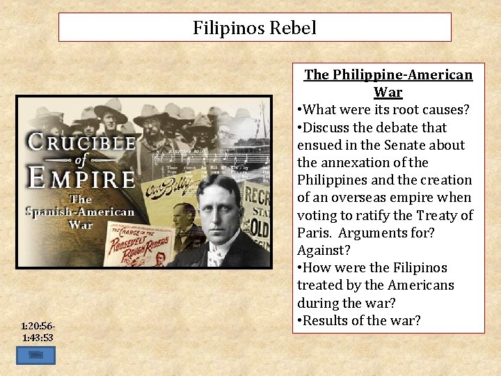 Filipinos Rebel 1: 20: 561: 43: 53 The Philippine-American War • What were its