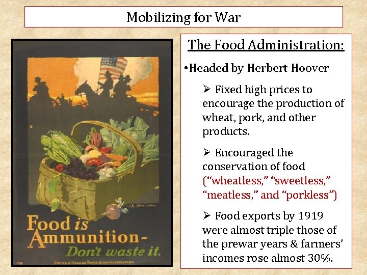 Mobilizing for War The Food Administration: • Headed by Herbert Hoover Ø Fixed high