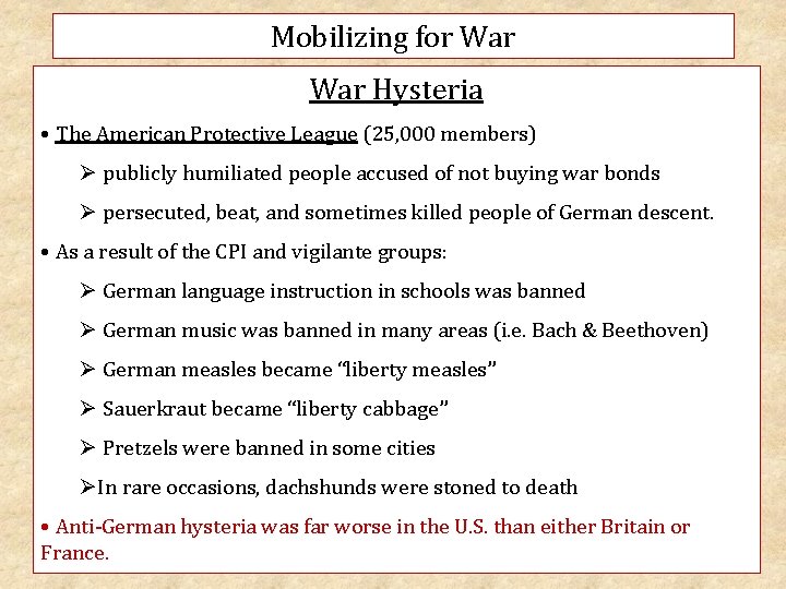 Mobilizing for War Hysteria • The American Protective League (25, 000 members) Ø publicly