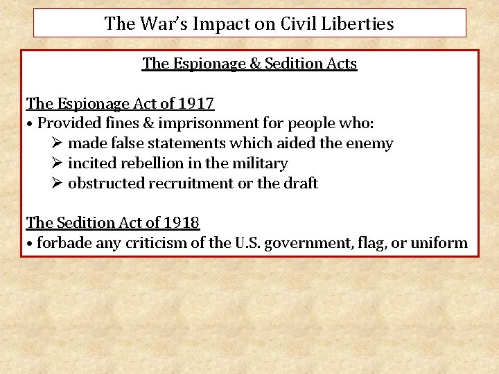 The War’s Impact on Civil Liberties The Espionage & Sedition Acts The Espionage Act