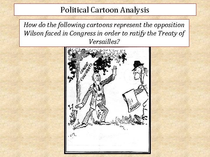Political Cartoon Analysis How do the following cartoons represent the opposition Wilson faced in