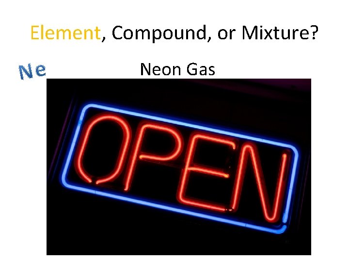 Element, Compound, or Mixture? Neon Gas 