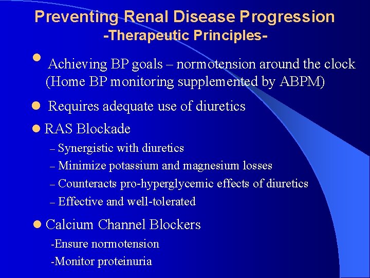 Preventing Renal Disease Progression -Therapeutic Principles- • Achieving BP goals – normotension around the