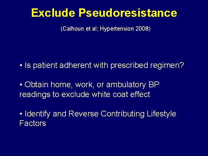 Exclude Pseudoresistance (Calhoun et al; Hypertension 2008) • Is patient adherent with prescribed regimen?