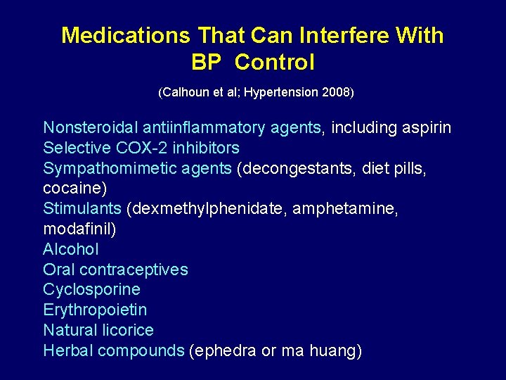 Medications That Can Interfere With BP Control (Calhoun et al; Hypertension 2008) Nonsteroidal antiinflammatory