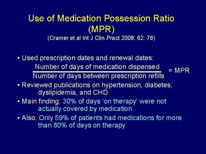 Use of Medication Possession Ratio (MPR) (Cramer et al Int J Clin Pract 2008:
