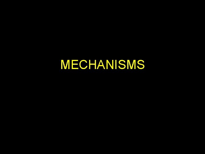 MECHANISMS 