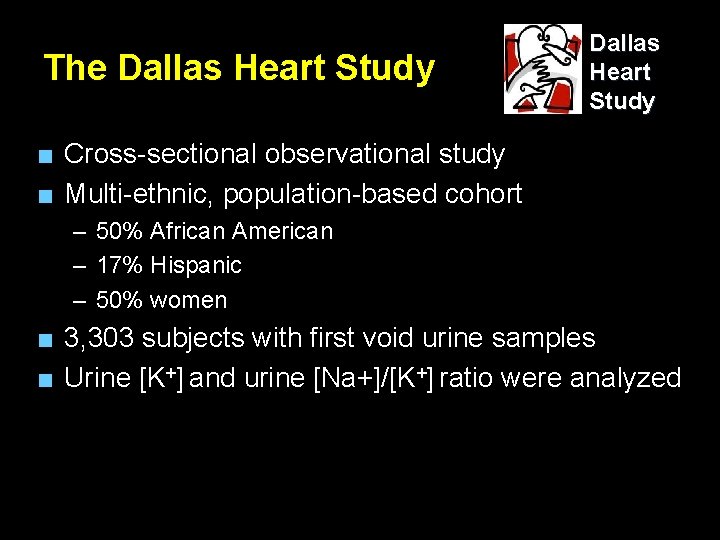 The Dallas Heart Study ■ Cross-sectional observational study ■ Multi-ethnic, population-based cohort – 50%