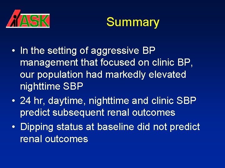 Summary • In the setting of aggressive BP management that focused on clinic BP,