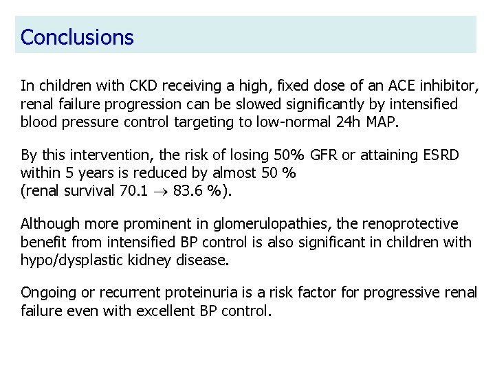 Conclusions In children with CKD receiving a high, fixed dose of an ACE inhibitor,