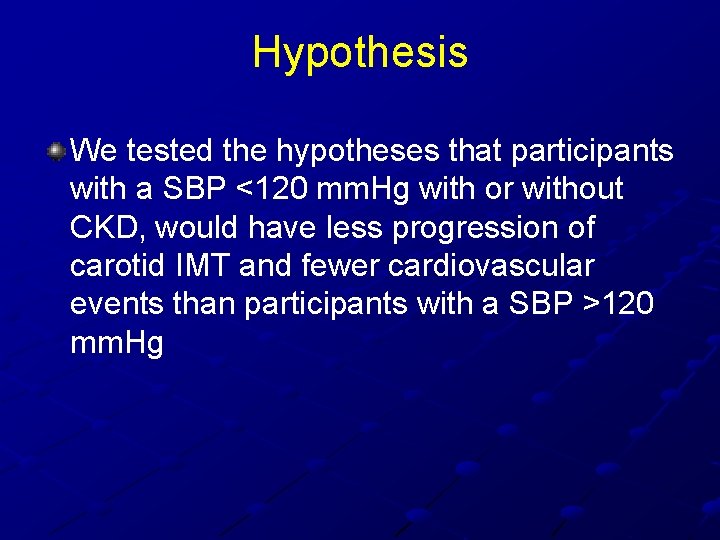 Hypothesis We tested the hypotheses that participants with a SBP <120 mm. Hg with