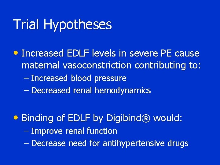 Trial Hypotheses • Increased EDLF levels in severe PE cause maternal vasoconstriction contributing to: