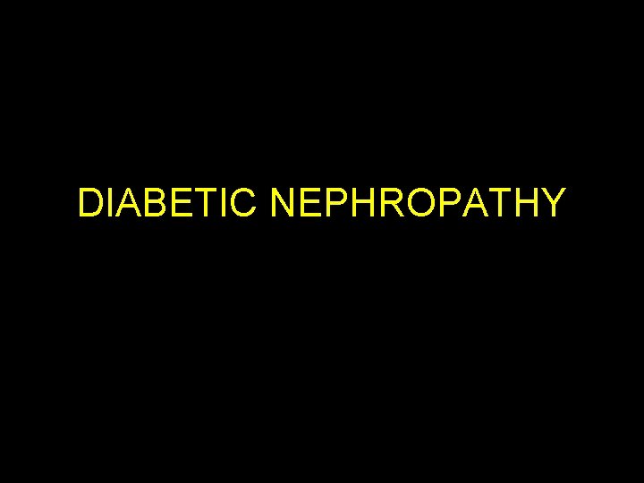 DIABETIC NEPHROPATHY 