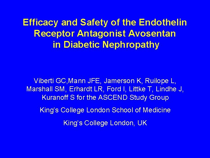 Efficacy and Safety of the Endothelin Receptor Antagonist Avosentan in Diabetic Nephropathy Viberti GC,