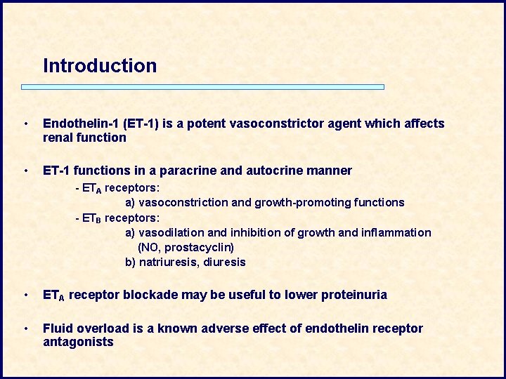 Introduction • Endothelin-1 (ET-1) is a potent vasoconstrictor agent which affects renal function •