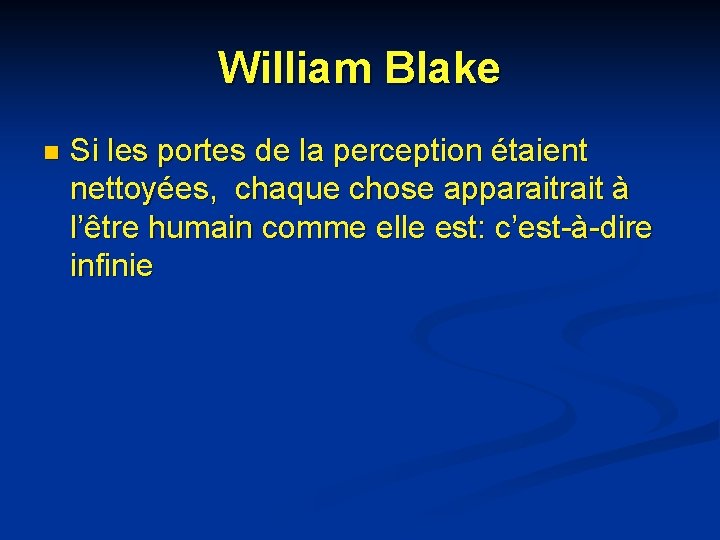 William Blake n Si les portes de la perception étaient nettoyées, chaque chose apparait