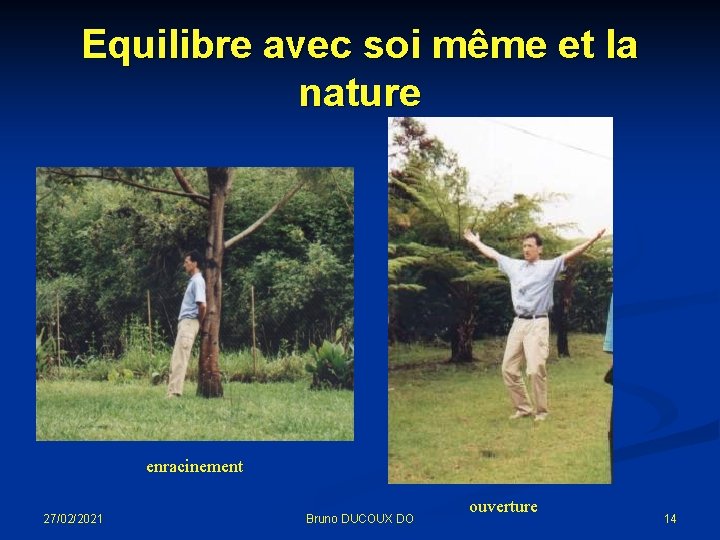 Equilibre avec soi même et la nature enracinement 27/02/2021 Bruno DUCOUX DO ouverture 14