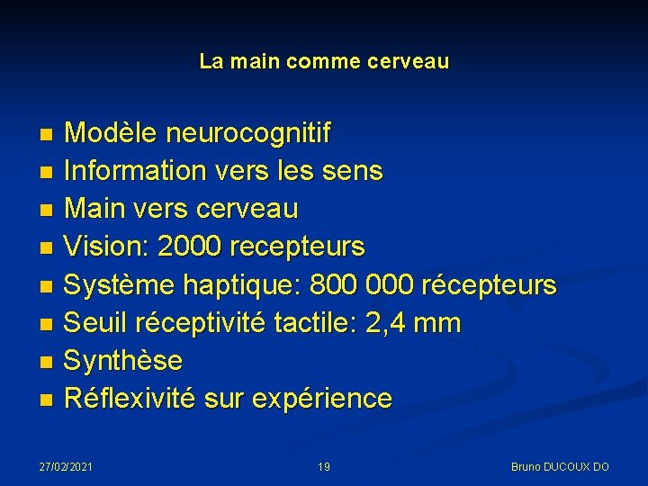 La main comme cerveau Modèle neurocognitif n Information vers les sens n Main vers