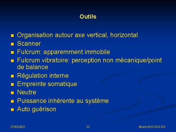 Outils n n n n n Organisation autour axe vertical, horizontal Scanner Fulcrum: apparemment